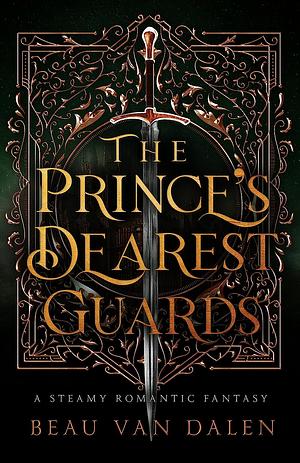 The Prince's Dearest Guards by Beau Van Dalen