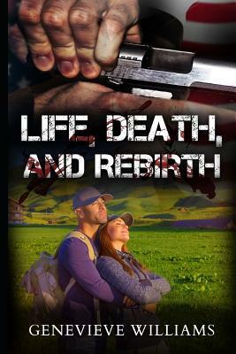 Life, Death, and Rebirth: Fbi's Siu7 Series Book 3.5 by Genevieve Williams