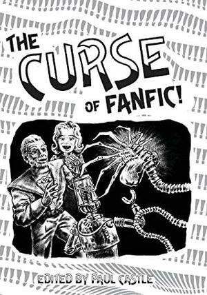 The Curse of Fanfic by Paul Magrs, Dan Barratt, Kara Dennison, Paul Castle, William J. Martin, John Dorney, Nicole Petit, Sarah Groenewegen, Liz Evershed, Jenny Shirt, John S. Drew, Jon Arnold, Daniel Tessier, Steven Sautter, Kingsley Clennel-White, Rachel Redhead, Iain McLaughlin, Steve Hatcher, Adrian Sherlock, Christopher Samuel Stone, Anna Maloney, John Peel, Niki Haringsma, Simon Bucher-Jones, James Bojaciuk, Paul Driscoll, Simon A. Forward