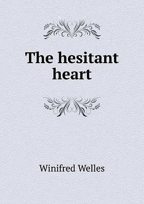 The Hesitant Heart by Winifred Welles