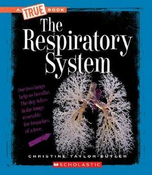 The Respiratory System by Christine Taylor-Butler