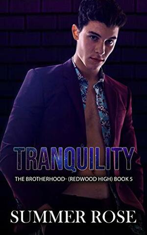 Tranquility: A Dark High School Romance The Brotherhood- (Redwood High) Book 5 by Summer Rose