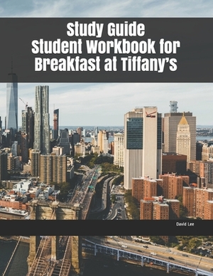 Study Guide Student Workbook for Breakfast at Tiffany's by David Lee