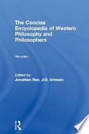 The Concise Encyclopedia of Western Philosophy and Philosophers by J.O. Urmson, Jonathan Rée