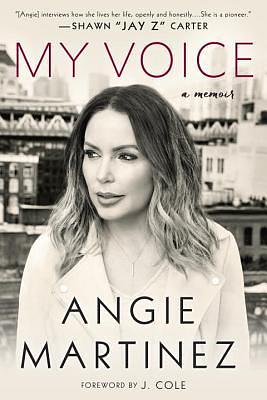 My Voice: A Memoir by Angie Martinez, J. Cole
