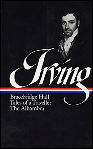 Bracebridge Hall / Tales of a Traveller / The Alhambra by Washington Irving