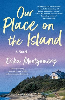 Our Place on the Island: A Novel by Erika Montgomery