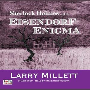 Sherlock Holmes and the Eisendorf Enigma by Larry Millett