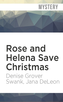 Rose and Helena Save Christmas: A Novella by Jana DeLeon, Denise Grover Swank