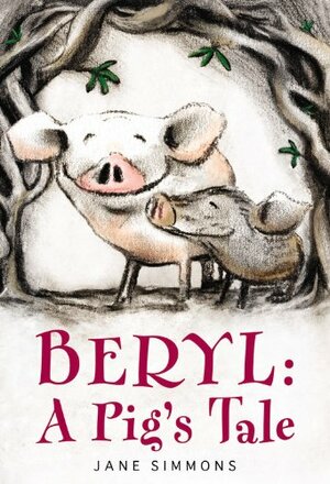 Beryl: A Pig's Tale by Jane Simmons