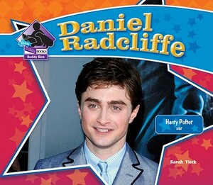 Daniel Radcliffe: Harry Potter Star by Sarah Tieck