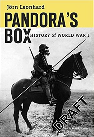 Pandora's Box: A History of World War I by Patrick Camiller, Jörn Leonhard