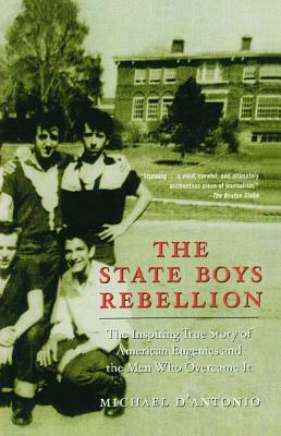 The State Boys Rebellion by Michael D'Antonio