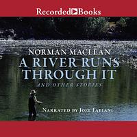 A River Runs Through It and other stories by Norman MacLean
