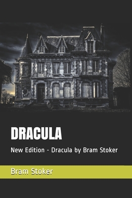 Dracula: New Edition - Dracula by Bram Stoker by Bram Stoker