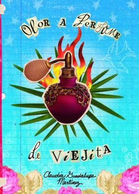 Olor a Perfume de Viejita by Claudia Guadalupe Martinez