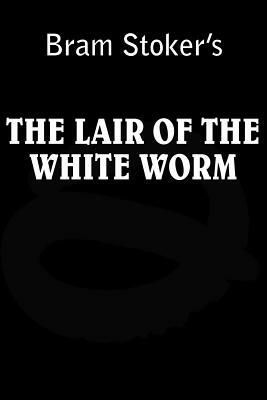 Lair of the White Worm by Bram Stoker