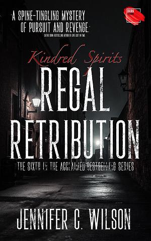 Kindred Spirits: Regal Retribution  by Jennifer C Wilson