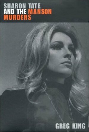 Sharon Tate And The Manson Murders by Greg King