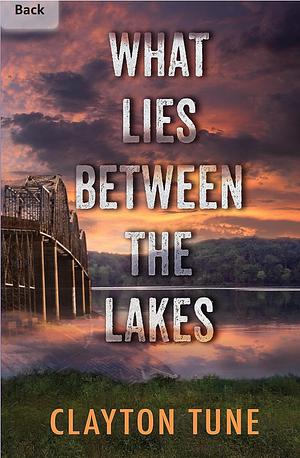 What Lies Between the Lakes by Clayton Tune