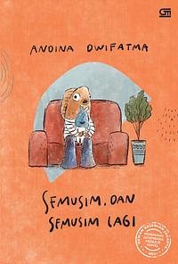 Semusim, dan Semusim Lagi by Andina Dwifatma