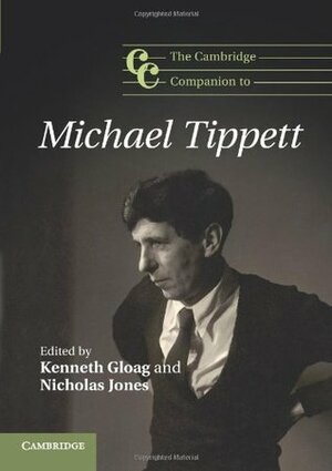 The Cambridge Companion to Michael Tippett by Nicholas Jones, Kenneth Gloag