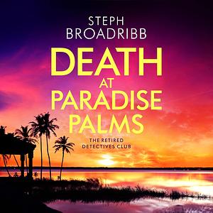 Death at Paradise Palms by Steph Broadribb