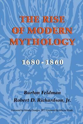 The Rise of Modern Mythology, 1680-1860 by Robert D. Richardson Jr., Burton Feldman, Wendy Doniger, Mircea Eliade