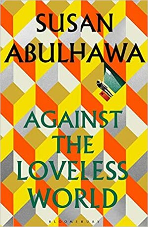 Against the Loveless World by Susan Abulhawa