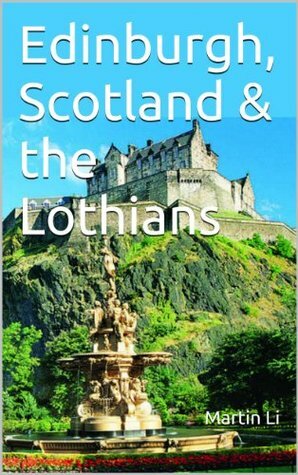 Edinburgh, Scotland & the Lothians (Travel Adventures) by Martin Li