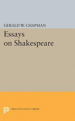 Essays on Shakespeare by Gerald Wester Chapman