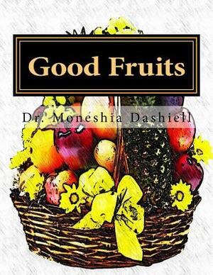 Good Fruits: Good Fruits by Dashiell, Charles Dashiell