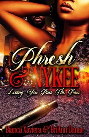 Phresh & Nykee: Loving You Past The Pain by BriAnn Danae, Bianca Xaviera