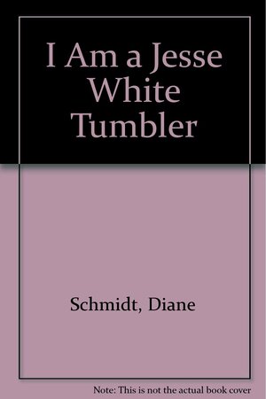 I Am a Jesse White Tumbler by Diane Schmidt