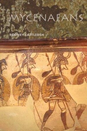 The Mycenaeans by Rodney Castleden