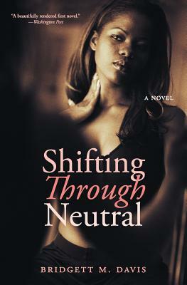 Shifting Through Neutral by Bridgett M. Davis