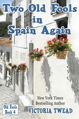 Two Old Fools in Spain Again by Victoria Twead