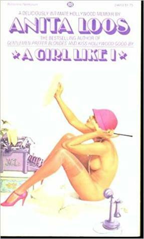 A Girl Like I: An Autobiography by Anita Loos