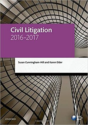 Civil Litigation 2016-2017 by Susan Cunningham-Hill, Karen Elder