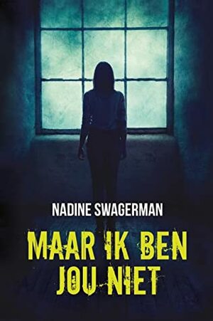 Maar ik ben jou niet by Nadine Swagerman