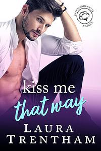 Kiss Me That Way by Laura Trentham