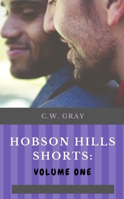 Hobson Hills Shorts: Volume One by C.W. Gray
