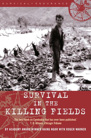 Survival in the Killing Fields by Haing Ngor