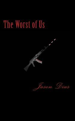 The Worst of Us by Jason Dias