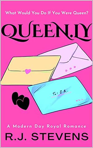 QUEEN.LY: A Royal Romance by R.J. Stevens