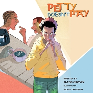 Petty Doesn't Pay by Jacob Grovey