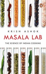 Masala Lab: The Science of Indian Cooking by Krish Ashok