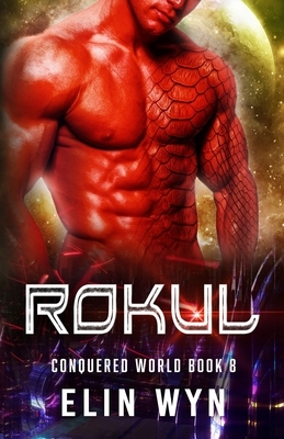 Rokul: Science Fiction Adventure Romance by Elin Wyn