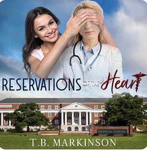 Reservations of the Heart by T.B. Markinson