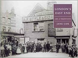 London's East End: Life & Traditions by Jane Cox